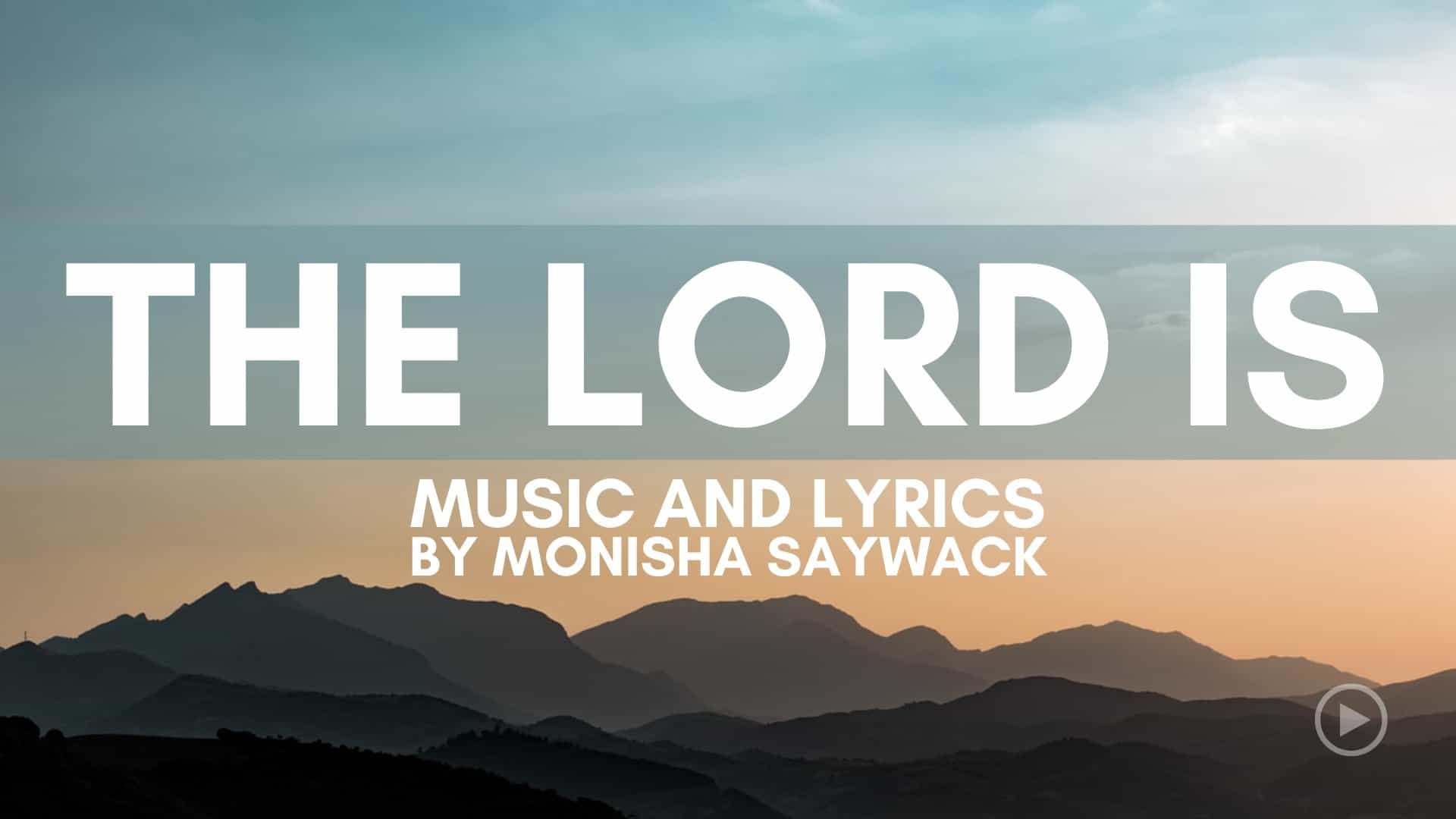 Lyric video - "The Lord Is"